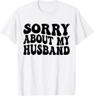 Sorry About My Husband T-Shirt - T-Shirt | White