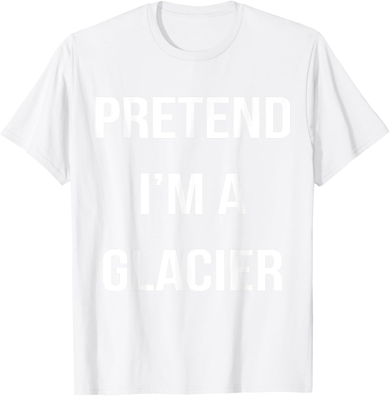 Pretend I'm A Glacier Lazy Easy Halloween Costume T-Shirt - T-Shirt | White