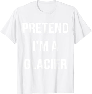 Pretend I'm A Glacier Lazy Easy Halloween Costume T-Shirt - T-Shirt | White