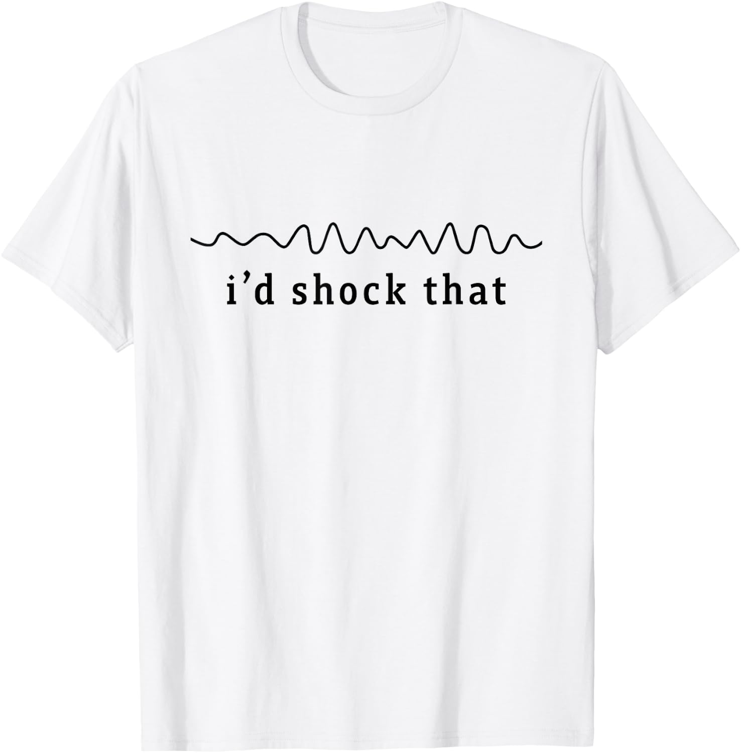 I'd shock that vfib arrhythmia Nurse RN Cardiology Heart T-Shirt - T-Shirt | White