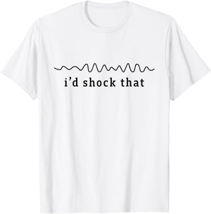 I'd shock that vfib arrhythmia Nurse RN Cardiology Heart T-Shirt - T-Shirt | White