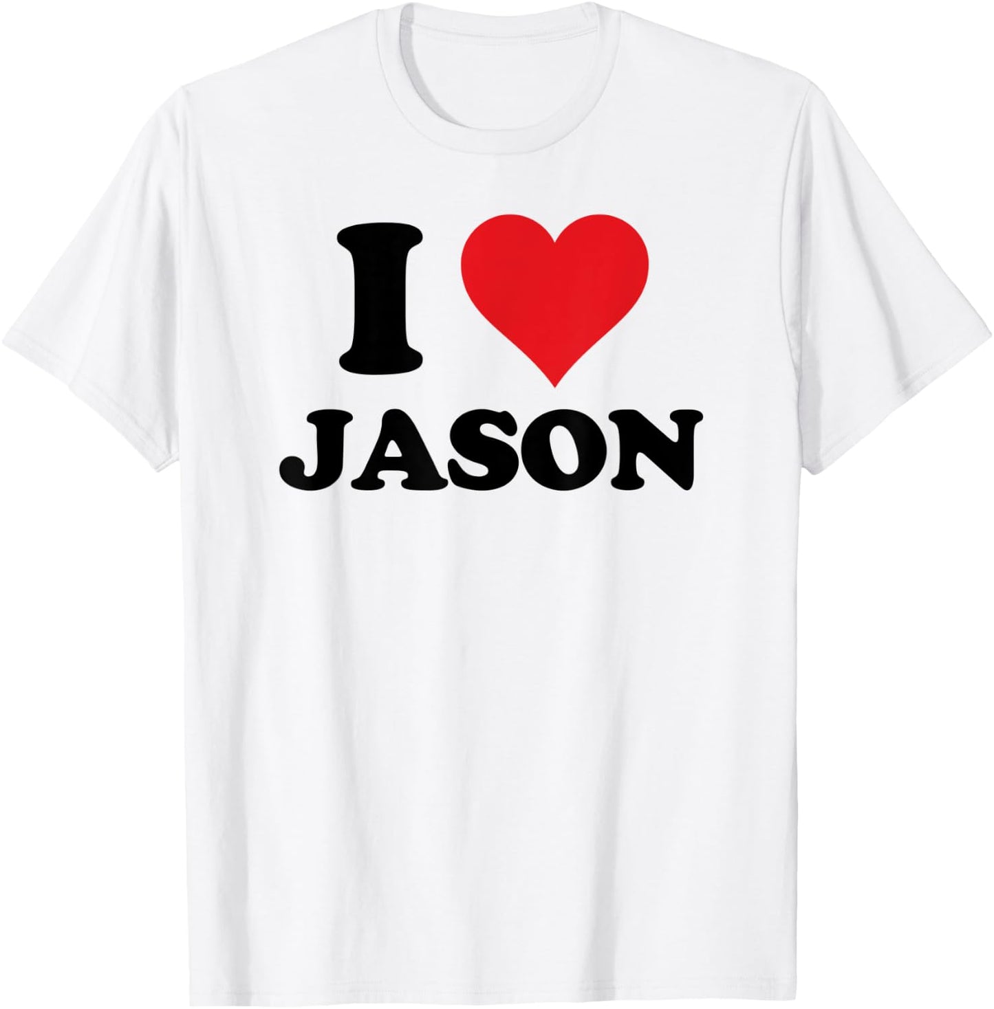 I Heart Jason First Name I Love Personalized Stuff T-Shirt - T-Shirt | White