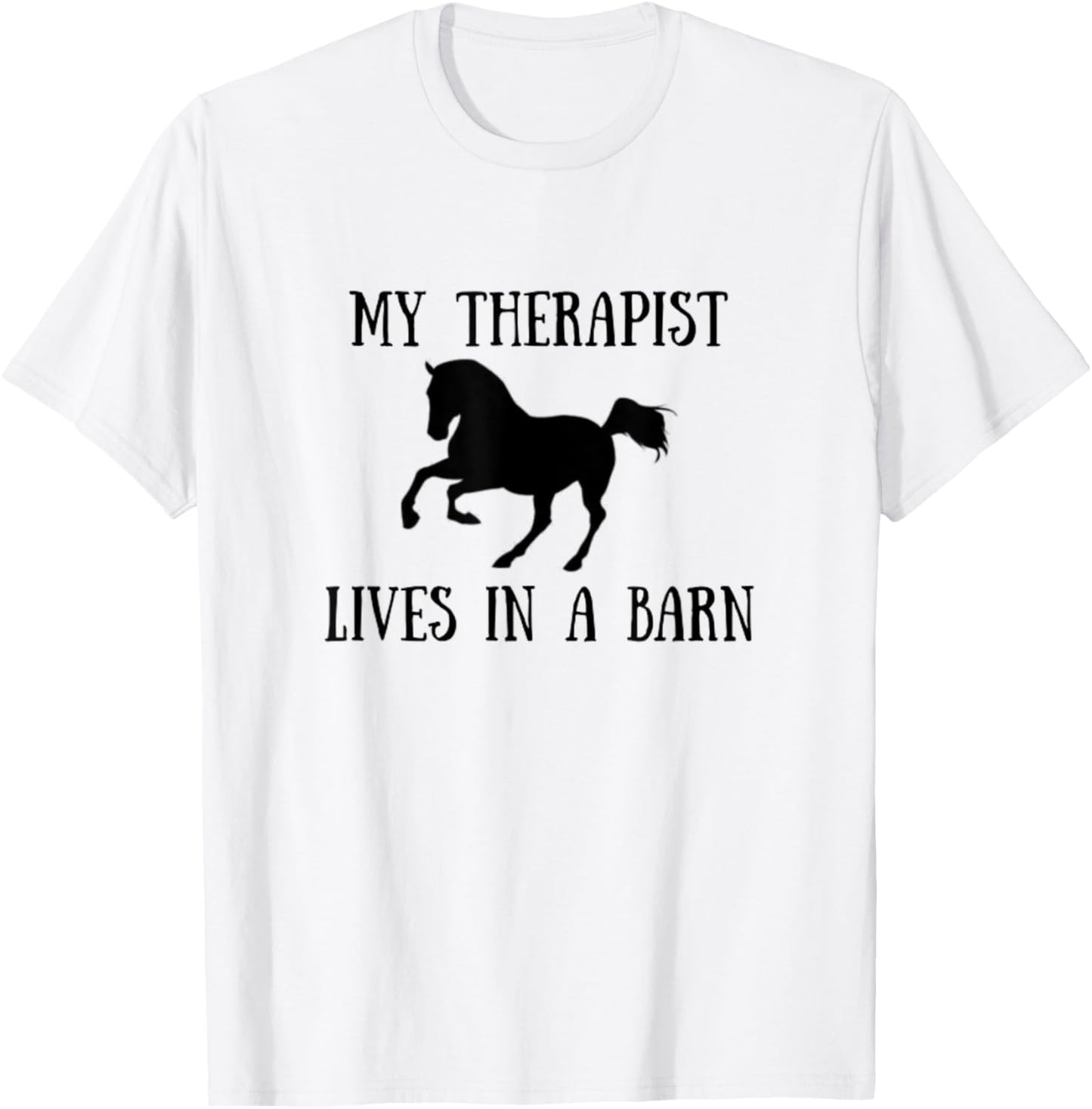 My Therapist Lives In A Barn Horse Lover T-Shirt - T-Shirt | White