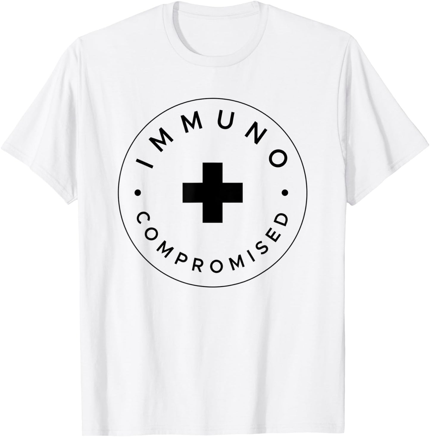 Immunocompromised - Immune Compromised Germaphobe T-Shirt - T-Shirt | White