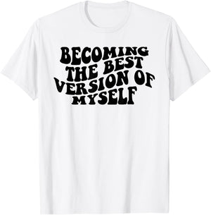 Becoming The Best Version Of Myself Funny Motivation T-Shirt - T-Shirt | White