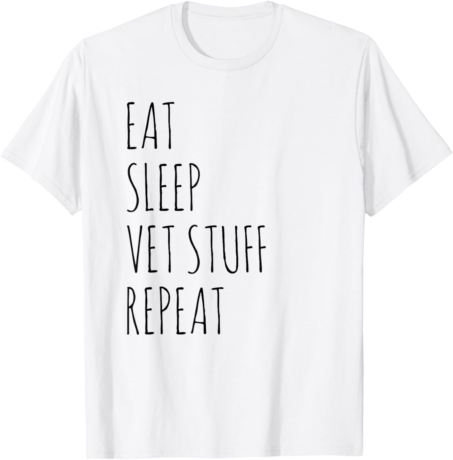 Eat Sleep Vet Stuff Repeat Funny Veterinary Medicine T-Shirt - T-Shirt | White