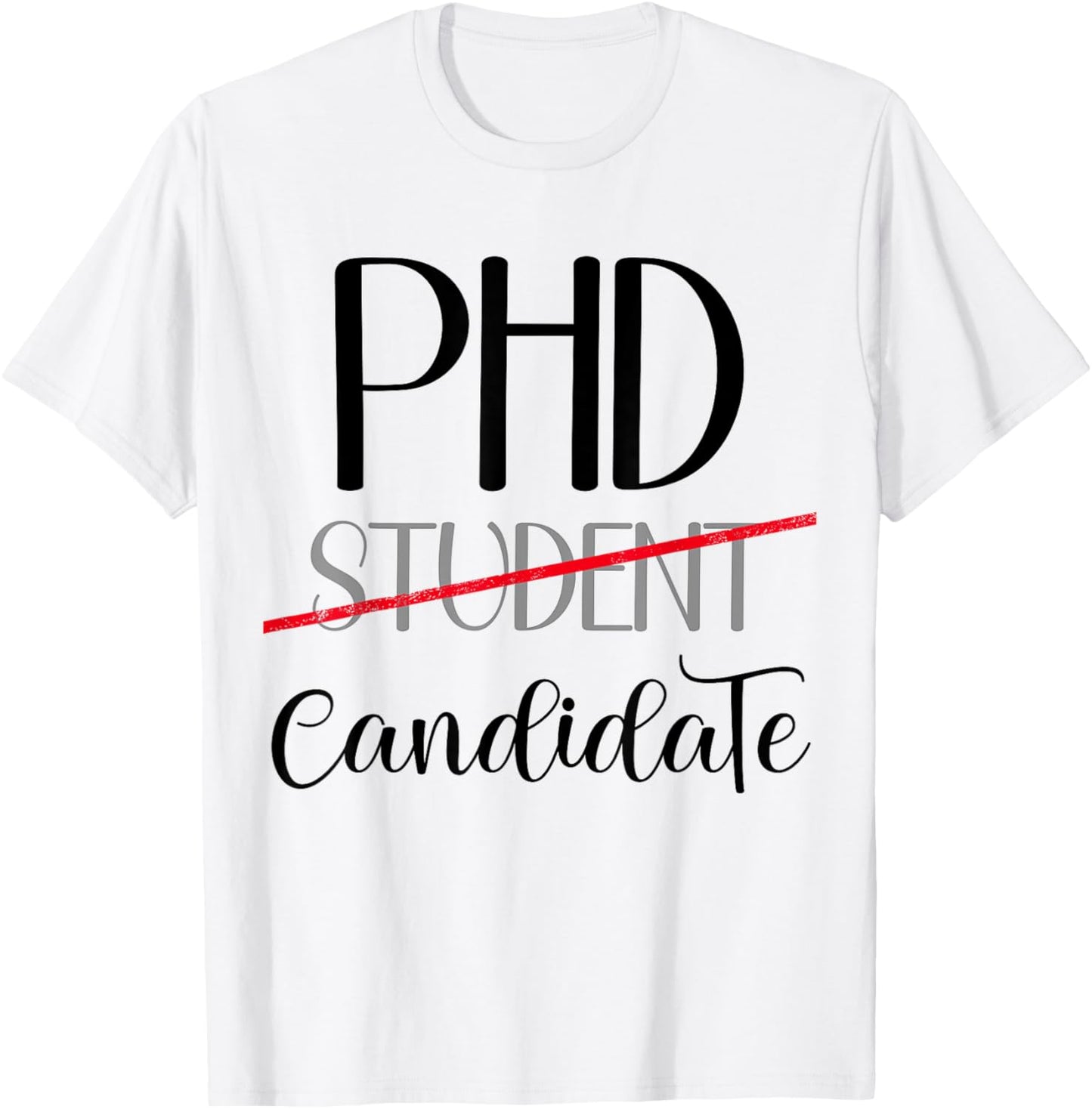 PhD Student PhD Candidate Funny Doctorate Women Grad School T-Shirt - T-Shirt | White
