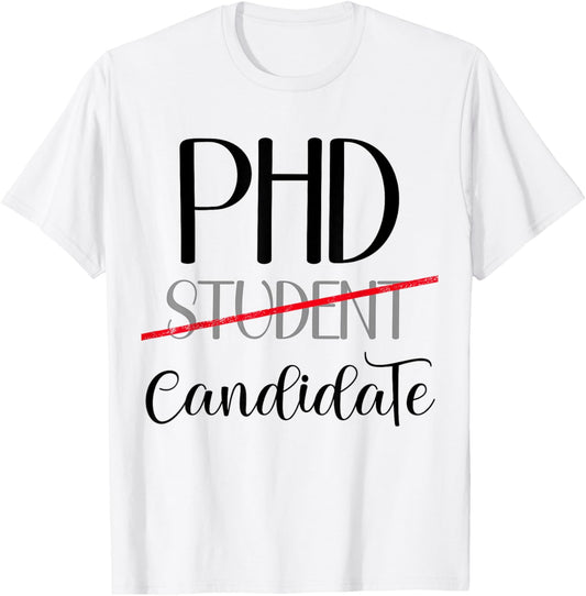 PhD Student PhD Candidate Funny Doctorate Women Grad School T-Shirt - T-Shirt | White