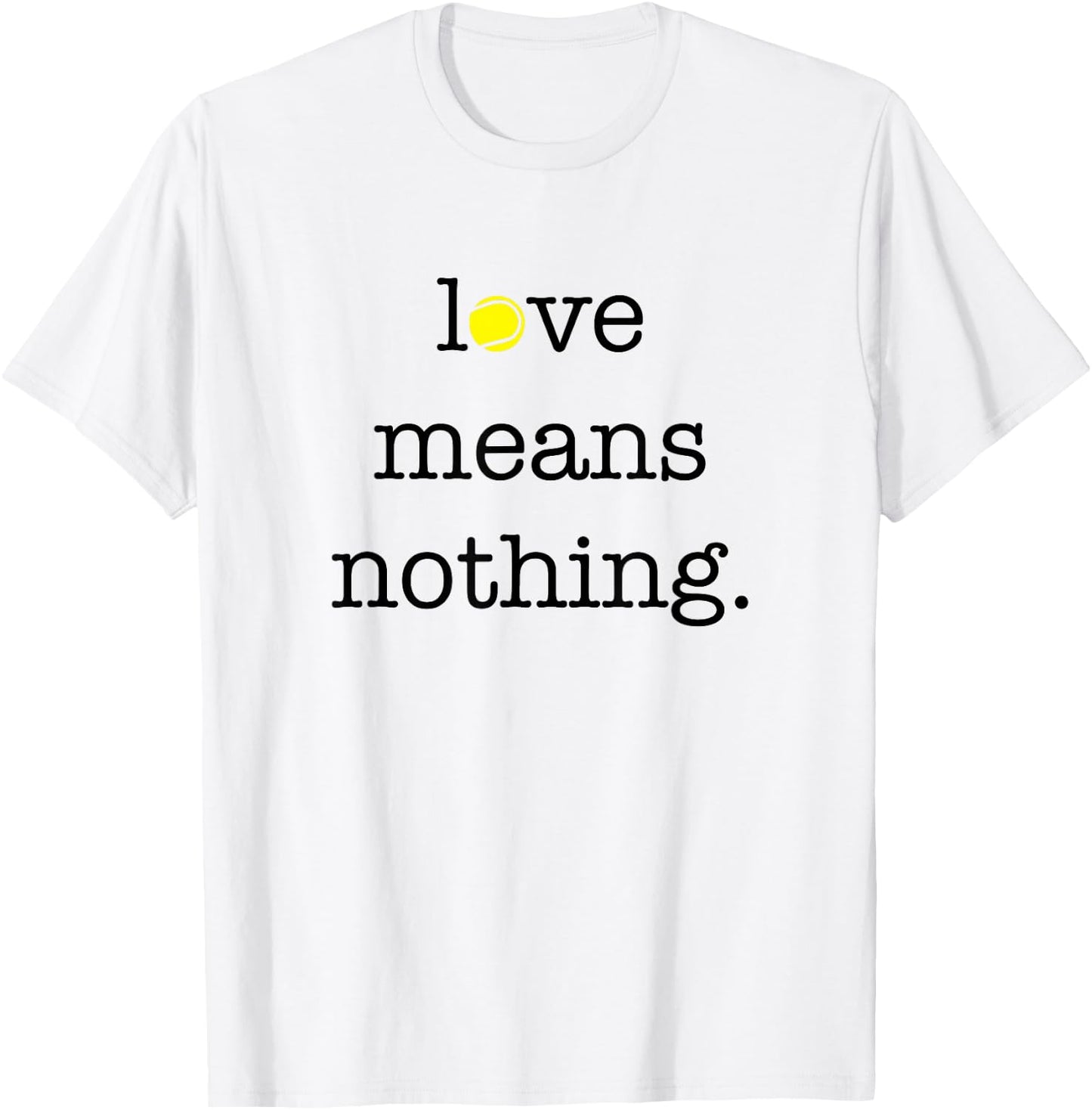 Love Means Nothing - Tennis Player T-Shirt - T-Shirt | White