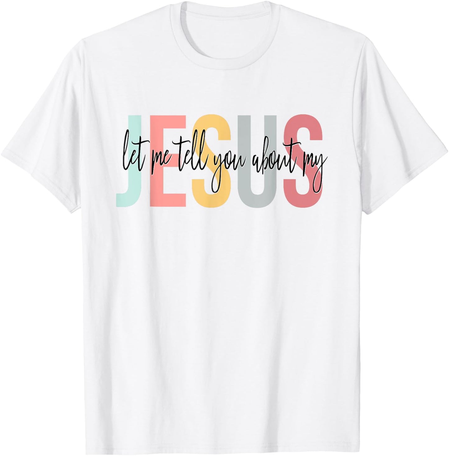 Christian Gift Let Me Tell You About My Jesus T-Shirt - T-Shirt | White