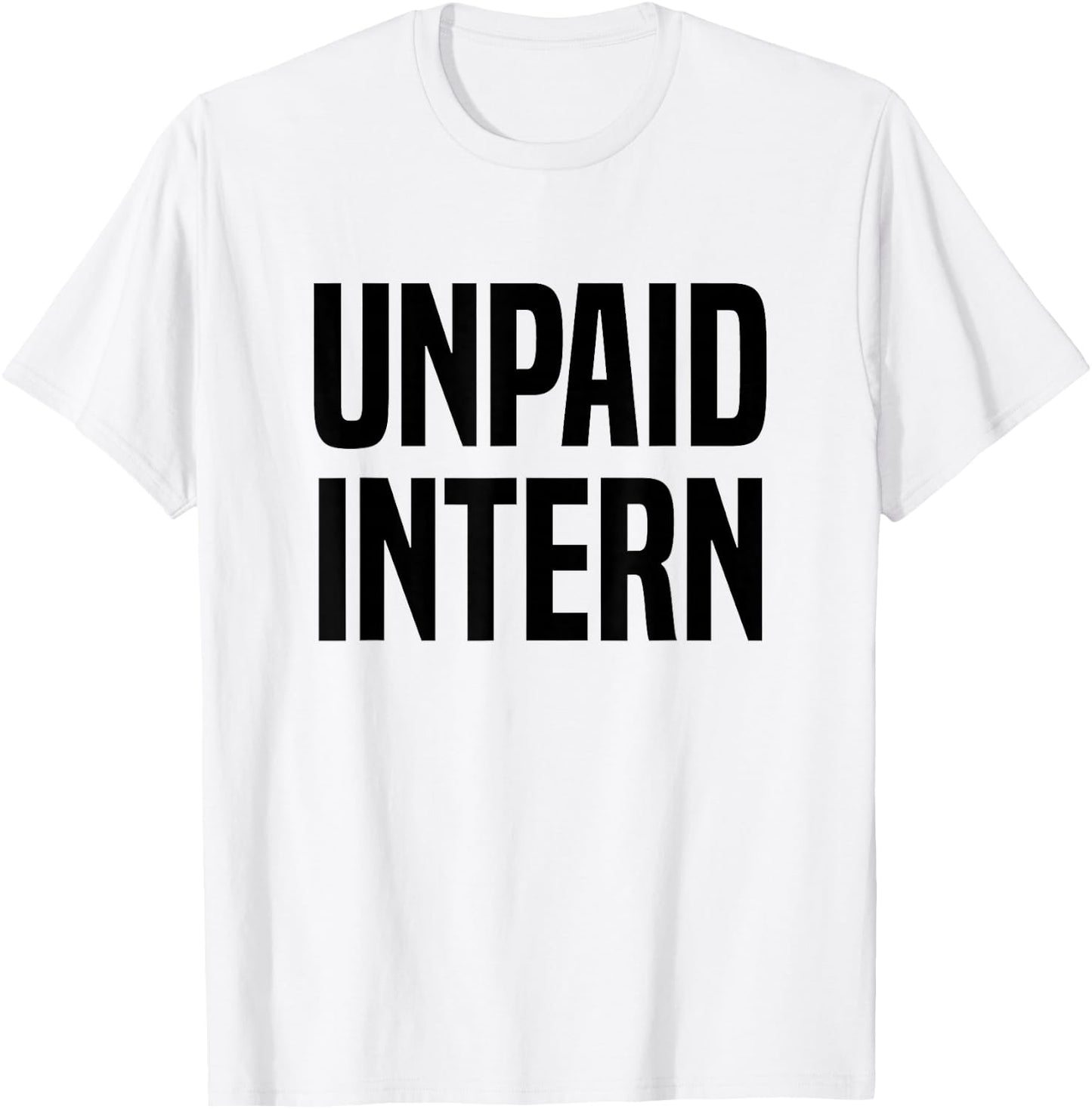 Unpaid Intern Internship T-Shirt - T-Shirt | White