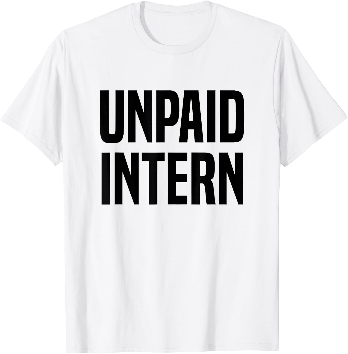 Unpaid Intern Internship T-Shirt - T-Shirt | White
