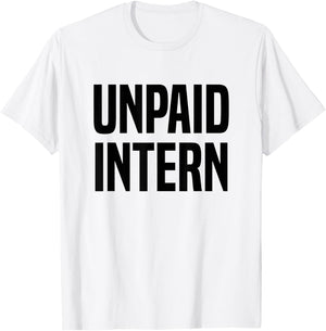Unpaid Intern Internship T-Shirt - T-Shirt | White