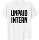 Unpaid Intern Internship T-Shirt - T-Shirt | White
