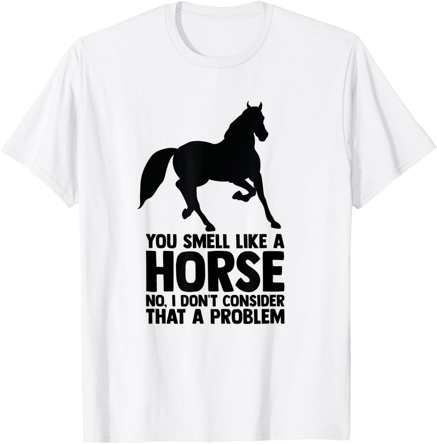 Horse Quote Horse Horseback Riding Equestrian Horse T-Shirt - T-Shirt | White