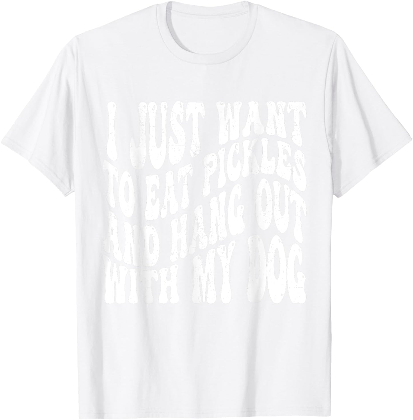 I Just Want To Eat Pickles And Hang Out With My Dog Women T-Shirt - T-Shirt | White