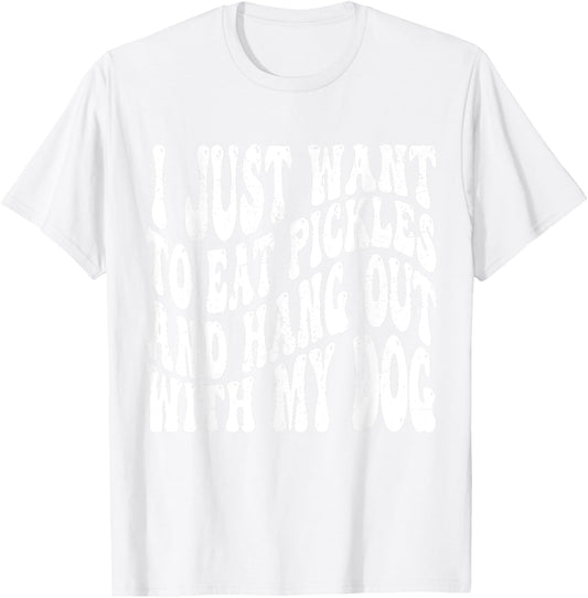 I Just Want To Eat Pickles And Hang Out With My Dog Women T-Shirt - T-Shirt | White