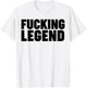 The Fucking Legend T-Shirt - T-Shirt | White