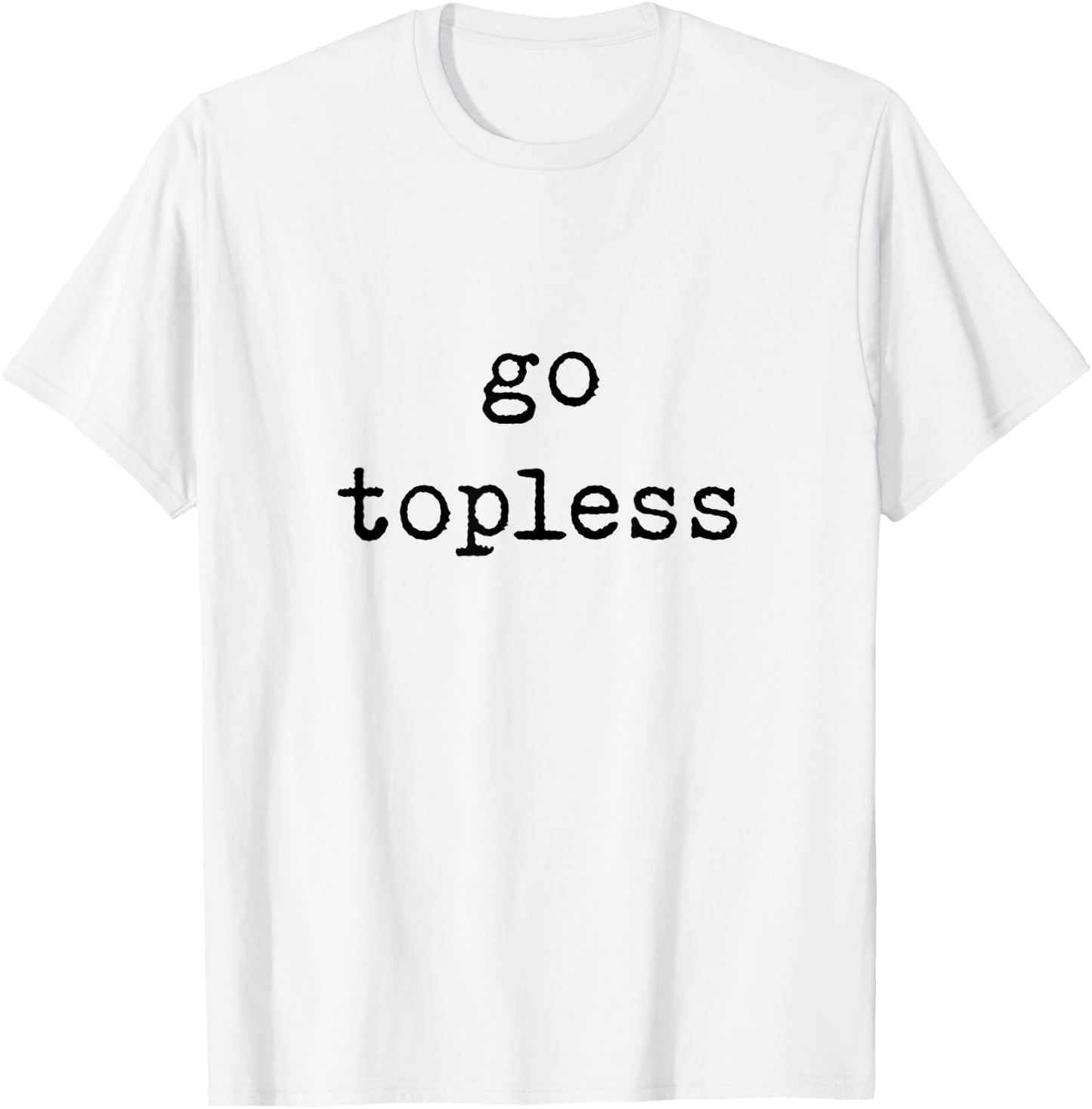 Go Topless Off Road Trip Spring Break T-Shirt - T-Shirt | White