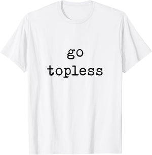 Go Topless Off Road Trip Spring Break T-Shirt - T-Shirt | White