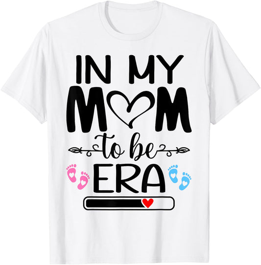 In My Mom to Be Era Shirt,New Mama to Be In My Mom to Be Era T-Shirt - T-Shirt | White