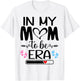 In My Mom to Be Era Shirt,New Mama to Be In My Mom to Be Era T-Shirt - T-Shirt | White