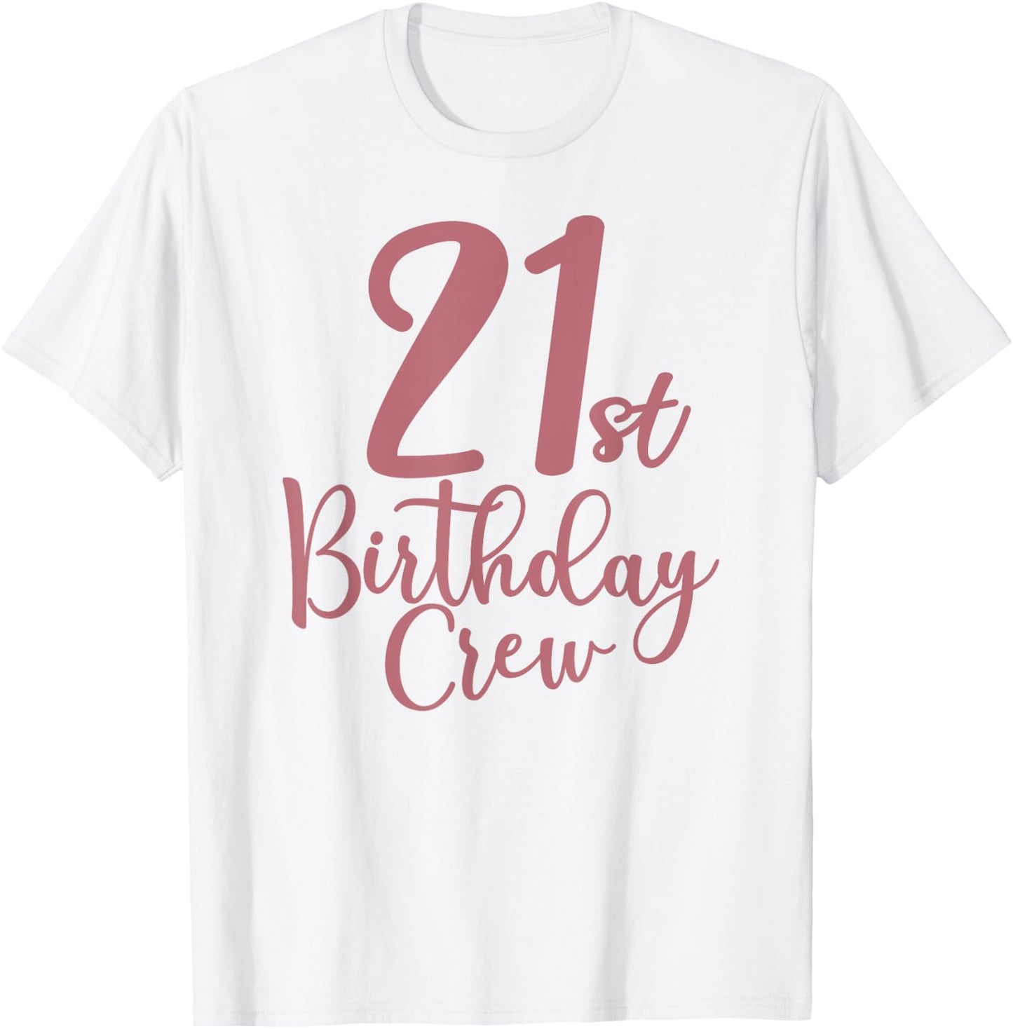 21st Birthday Crew 21 Years Old Women Matching Group Party T-Shirt - T-Shirt | White