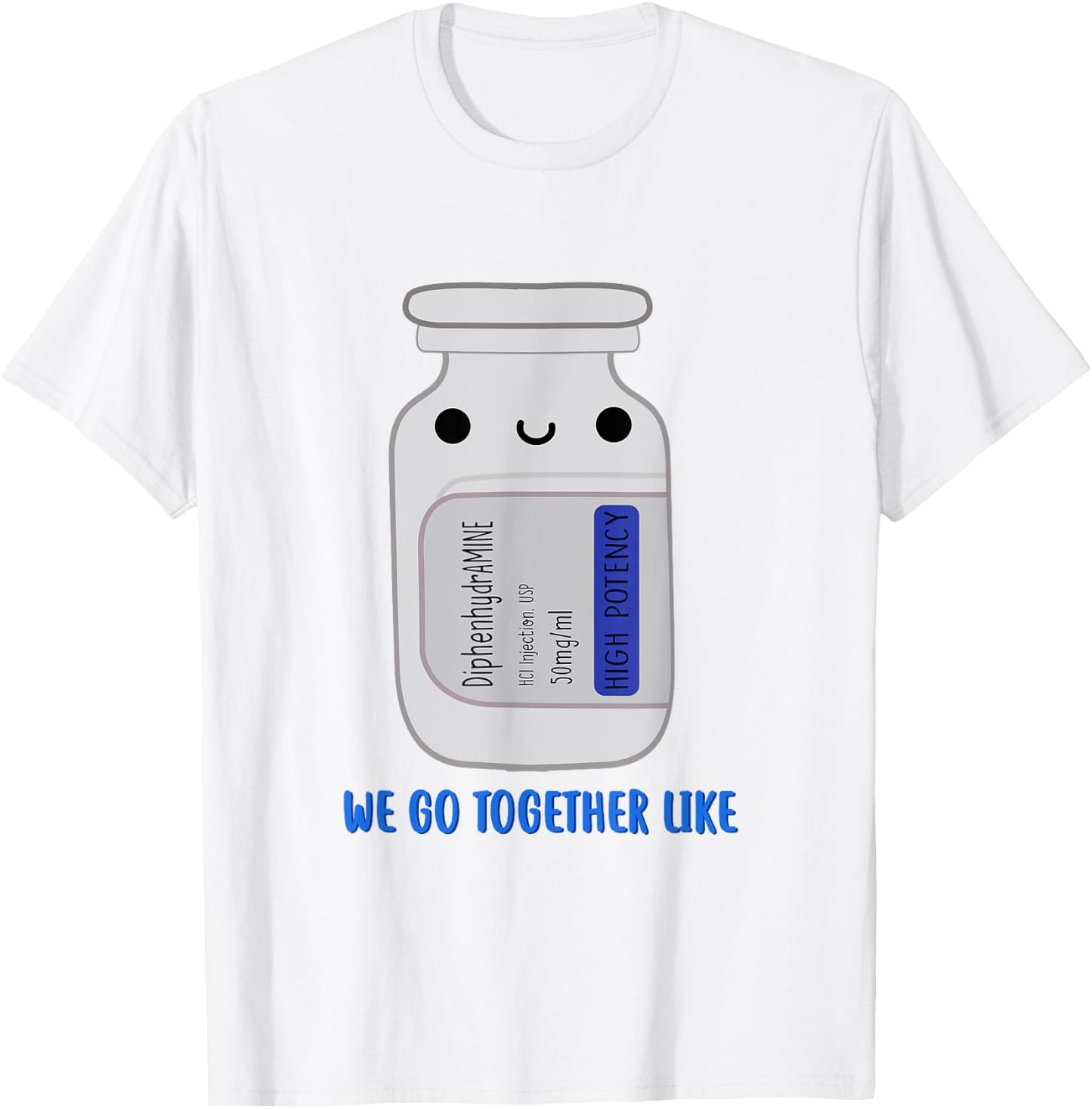 DiphenhydrAMINE We Go Together Like Emergency Nurse ER Nurse T-Shirt - T-Shirt | White