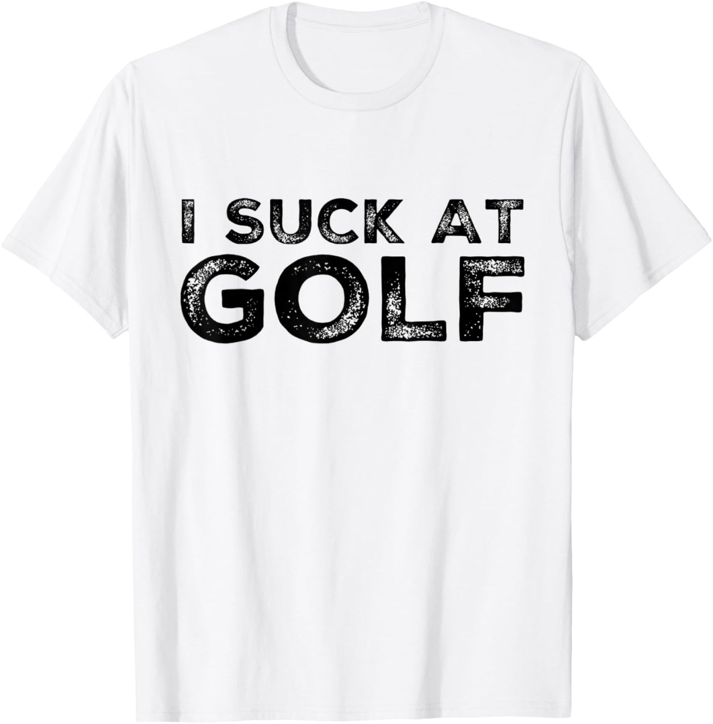 Funny I Suck At Golf Golfer Golfing Humor Friend Team Player T-Shirt - T-Shirt | White