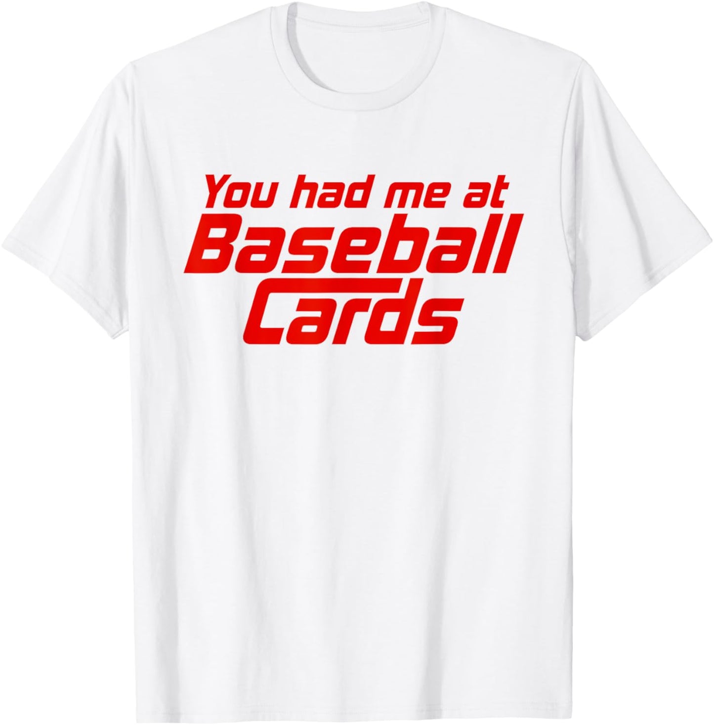 You Had Me At Baseball Cards Funny Baseball Card Collector T-Shirt - T-Shirt | White