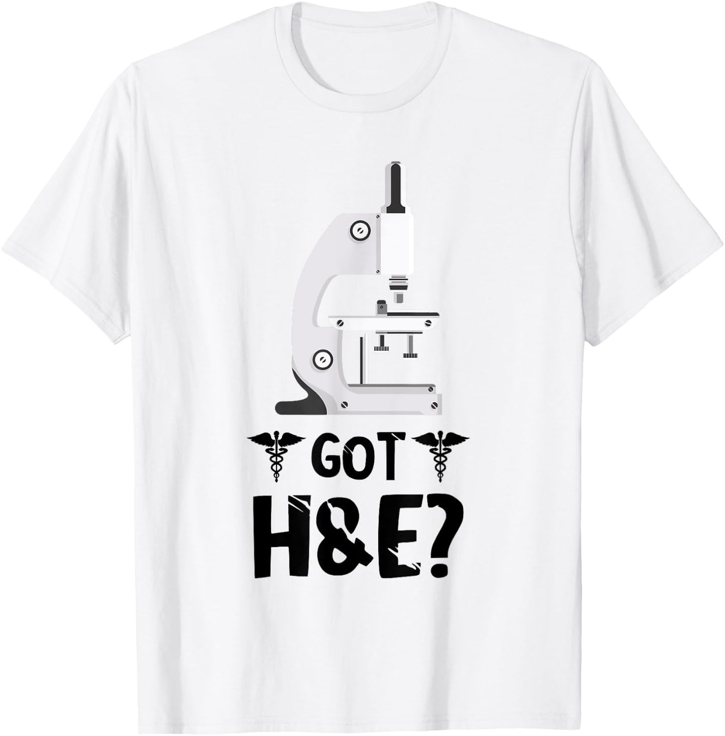 Histology Got H And E Microscope Histologist Technician T-Shirt - T-Shirt | White