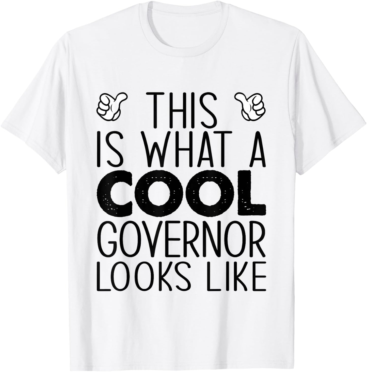 This Is What A Cool Governor Looks Like T-Shirt - T-Shirt | White