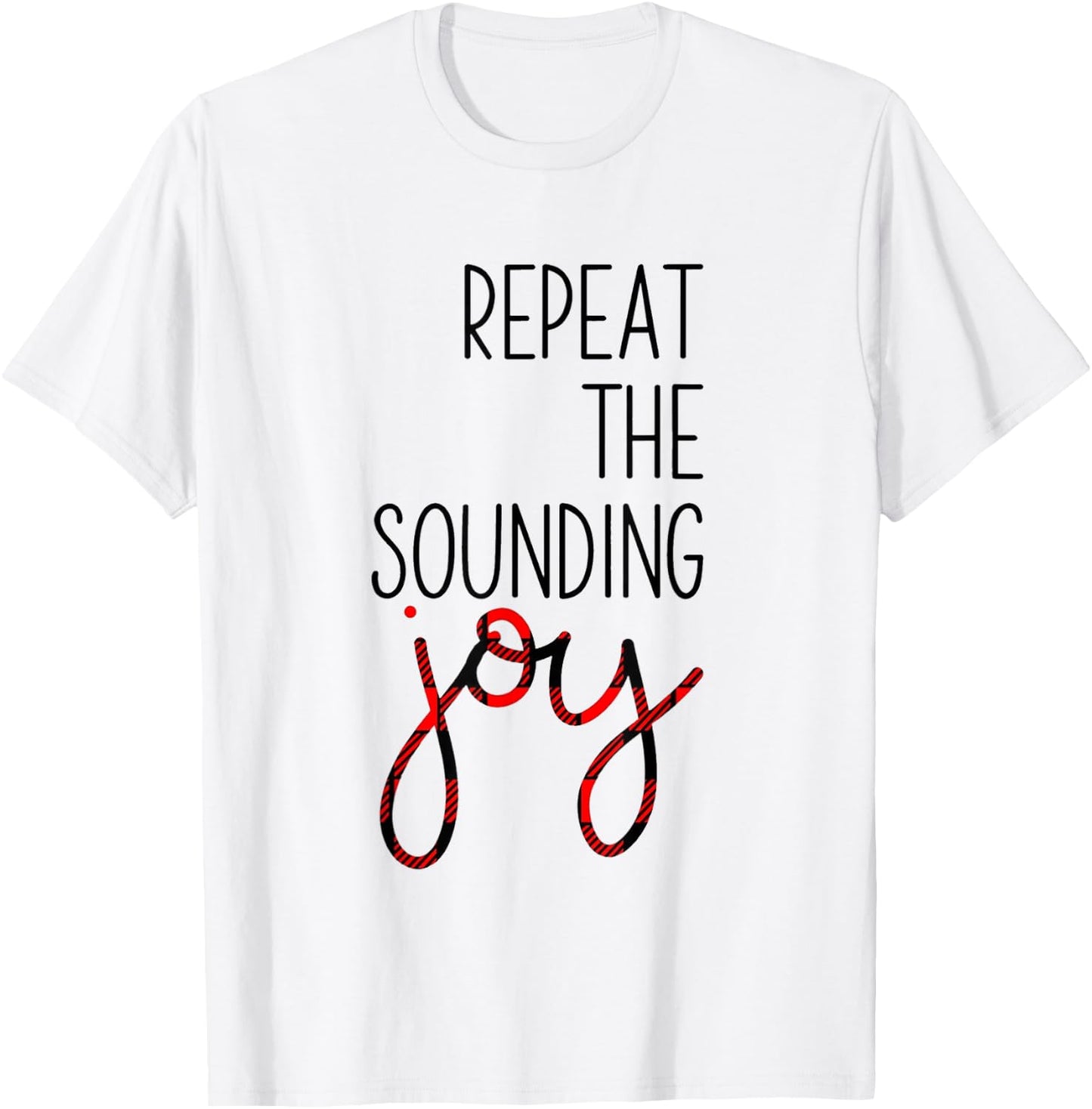 Repeat the Sounding Joy Christmas Winter T-Shirt - T-Shirt | White