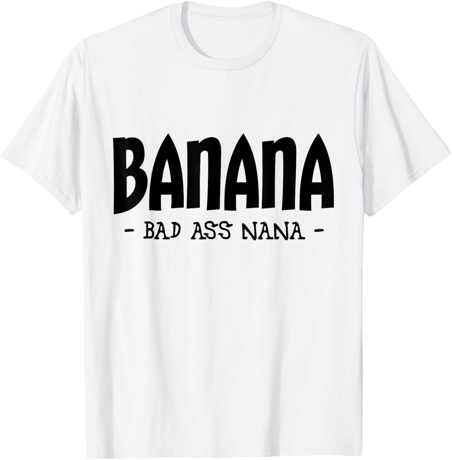 Funny Banana Nana Gifts, Grandma Gifts, Nana Apparel T-Shirt - T-Shirt | White