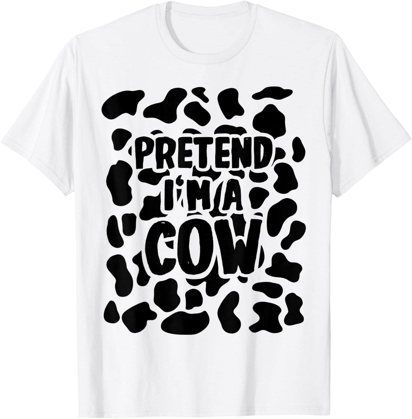 Pretend I'm a Cow Costume Halloween T-Shirt - T-Shirt | White