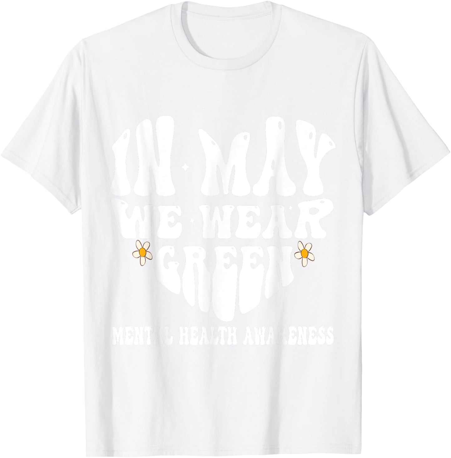 In May We Wear Green Mental Health Awareness Month Groovy T-Shirt - T-Shirt | White