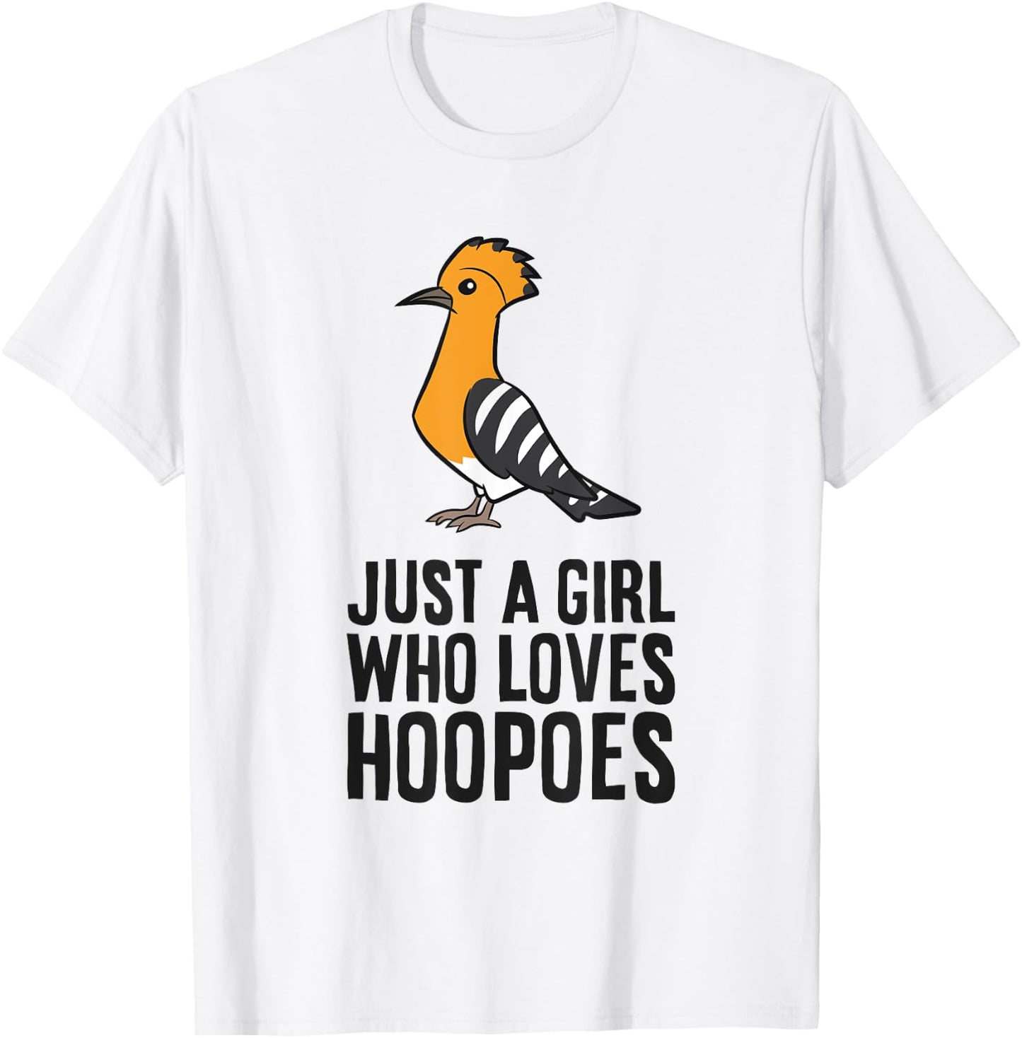Eurasian Hoopoe Bird Just a Girl Who Loves Hoopoes T-Shirt - T-Shirt | White