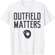 Funny Baseball Quote Outfield Matters Outfielders T-Shirt - T-Shirt | White