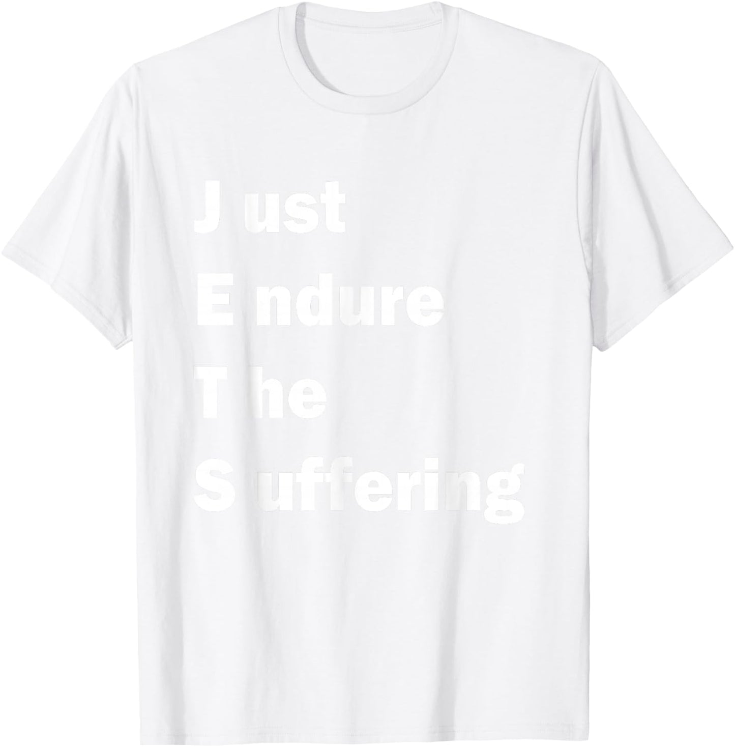 Just Endure The Suffering meme funny T-Shirt - T-Shirt | White