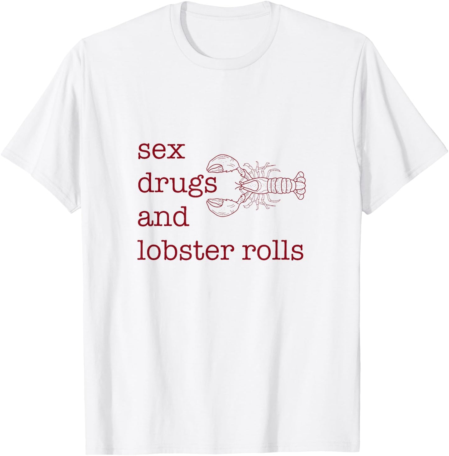 Sex Drugs and Lobster Rolls T-Shirt - T-Shirt | White