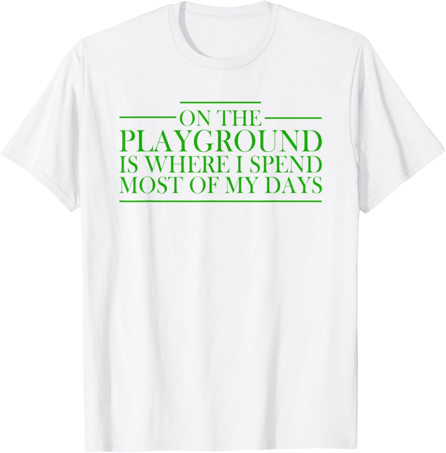 On The Playground Is Where I Spend Most Of My Days Teacher Women T-Shirt - T-Shirt | White