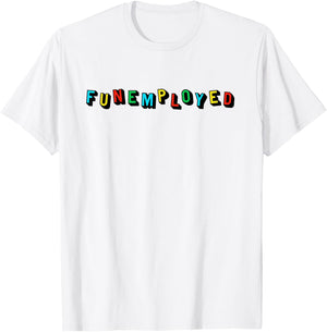 Funemployed T-Shirt - T-Shirt | White