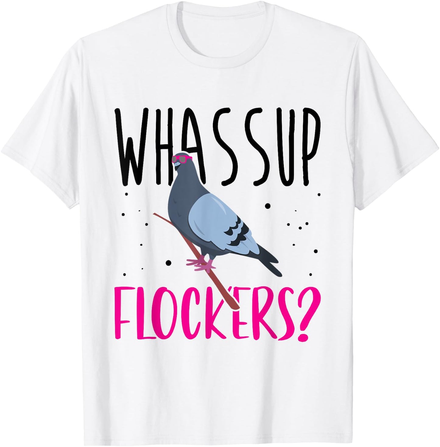 Whassup Flockers Pigeon Shirt Bird Homing Pigeon Racing T-Shirt - T-Shirt | White
