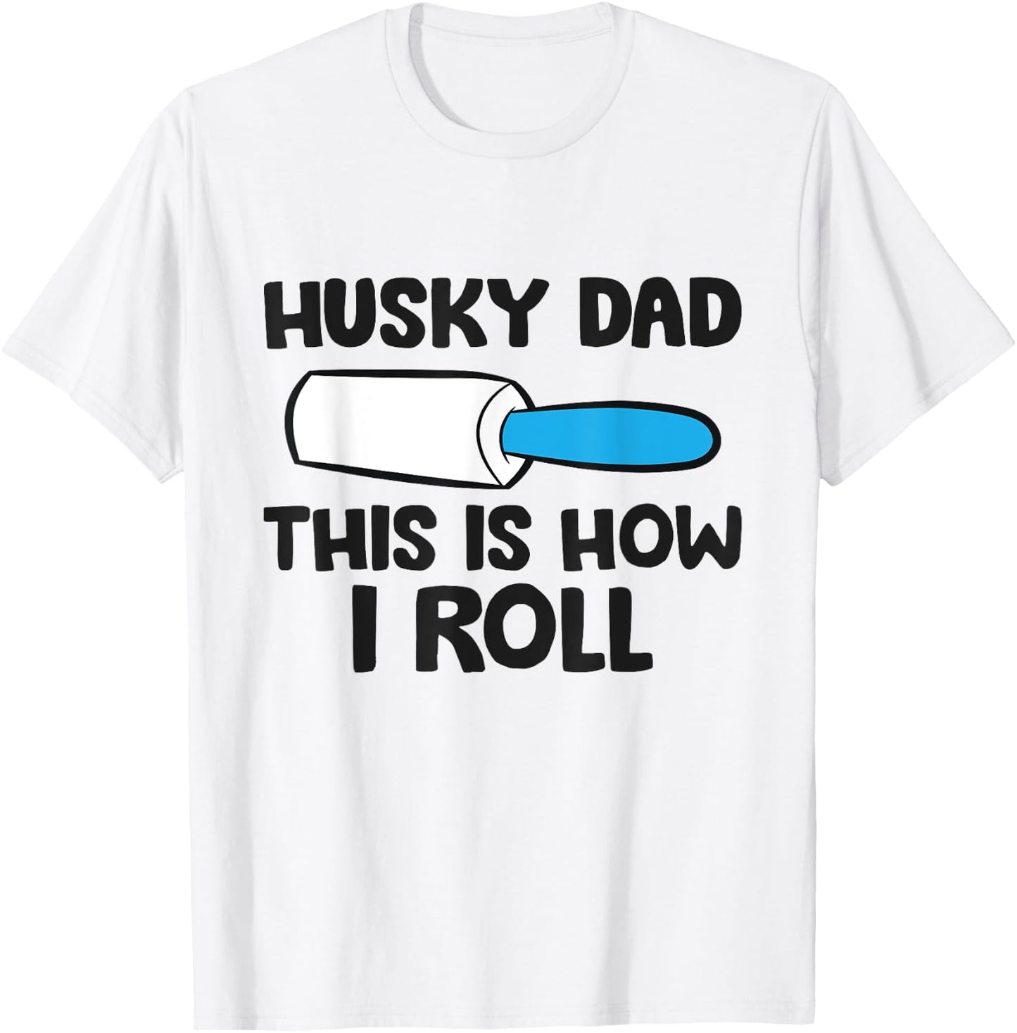 Husky Dad This Is How I Roll Siberian Husky Papa T-Shirt - T-Shirt | White