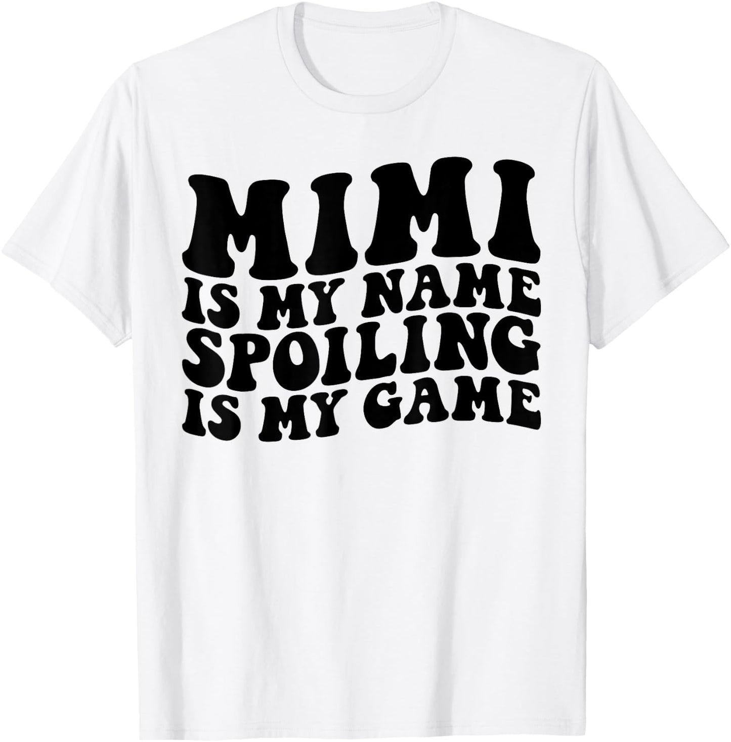 Mimi Is My Name Spoiling Is My Game Funny Grandma Humor T-Shirt - T-Shirt | White