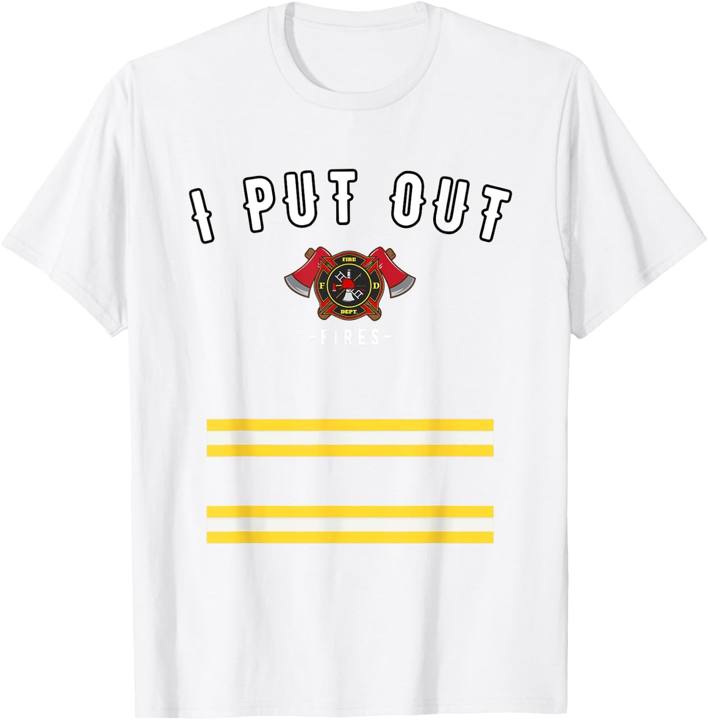 Halloween Costume Funny Firefighter I Put Out Fires Firemen T-Shirt - T-Shirt | White