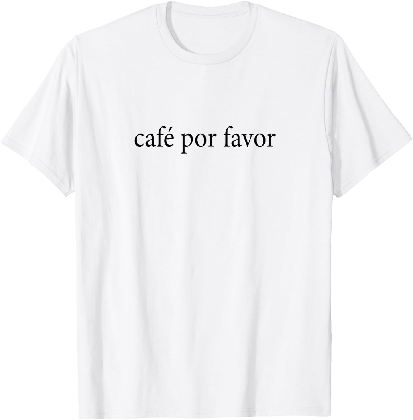 Café Por Favor Coffee Please Spanish Language Spain Mexico T-Shirt - T-Shirt | White