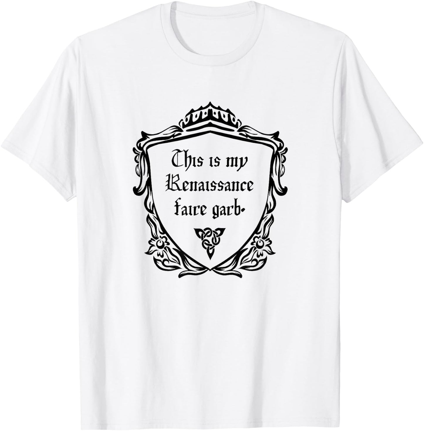 This is my Renaissance Faire Garb or Medieval Costume T-Shirt - T-Shirt | White