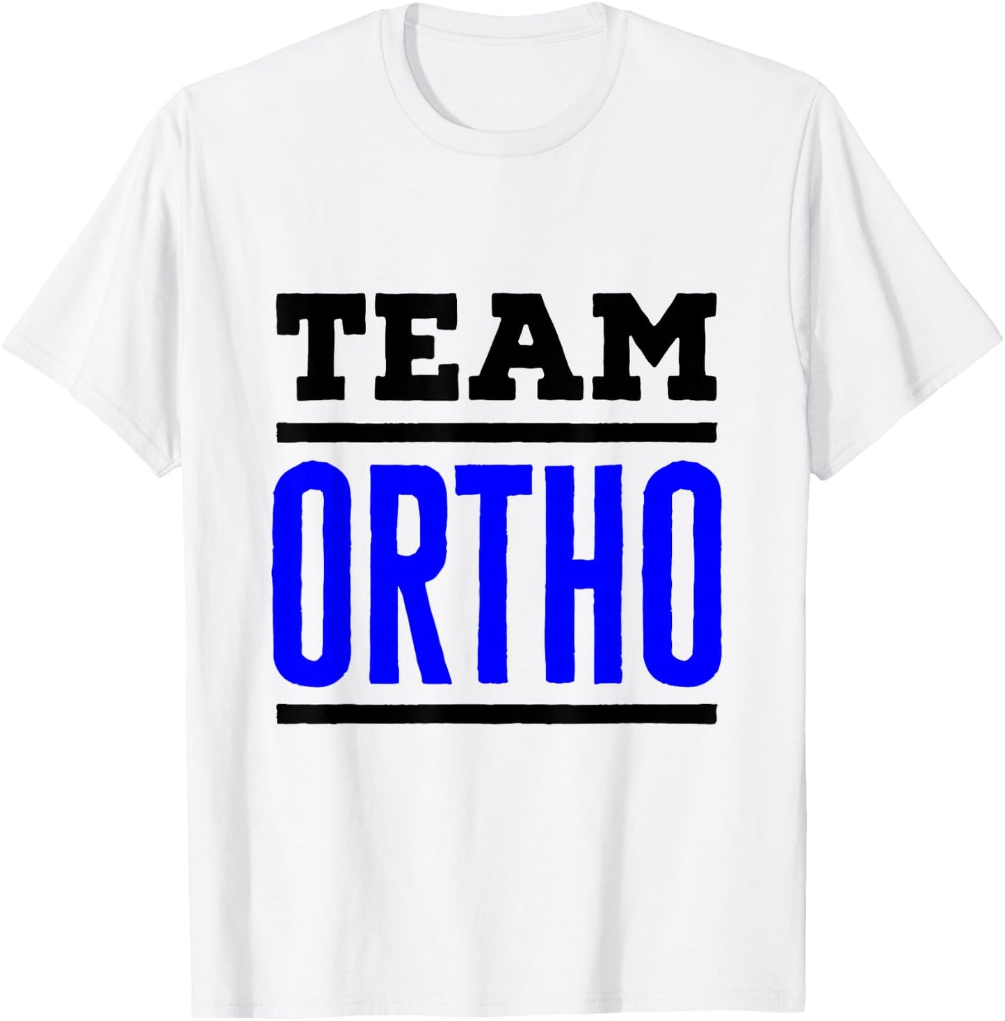 Team Ortho Orthopedist Orthopedic Nurse PA Technician Tech T-Shirt - T-Shirt | White