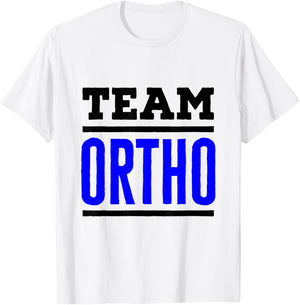 Team Ortho Orthopedist Orthopedic Nurse PA Technician Tech T-Shirt - T-Shirt | White